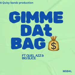 Gimme dat bag (feat. Quel azz & Big slice)