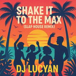 Shake It To The Max (Slap House Remix)