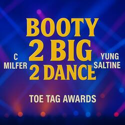 Booty 2 Big 2 Dance