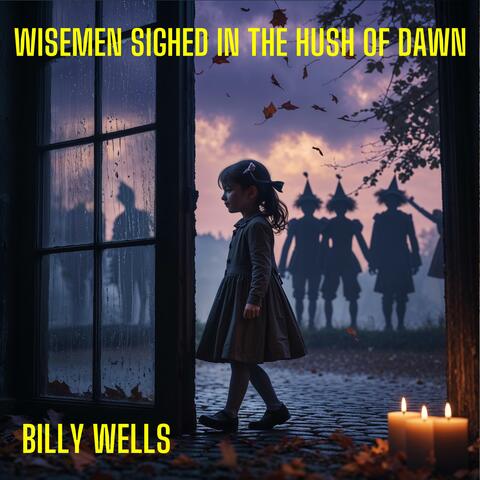 Wisemen Sighed In the Hush Of Dawn (Original)