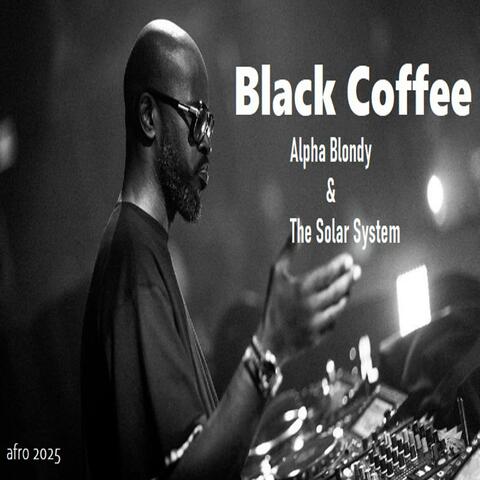 BLACK COFFEE Alpha Blondy & The Solar System Afro 2025