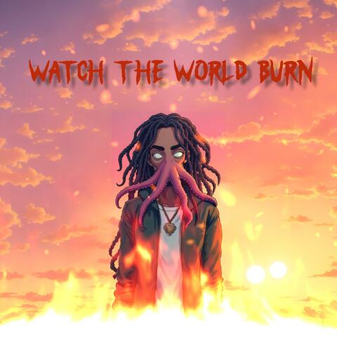 Watch The World Burn