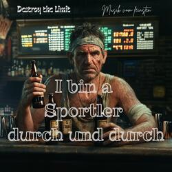 I bin a Sportler durch und durch