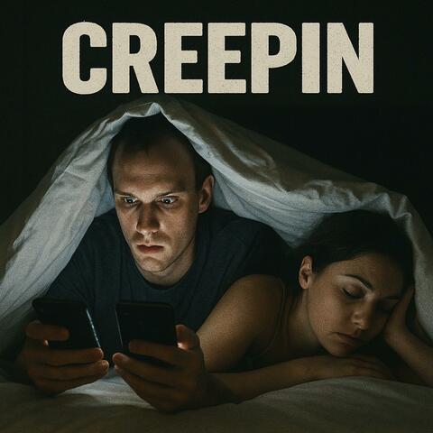Creepin on you