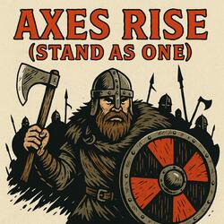 Axes Rise (Stand as One)