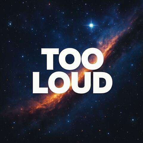 Too Loud