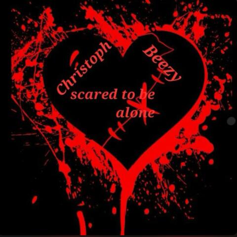 Scared To Be Alone