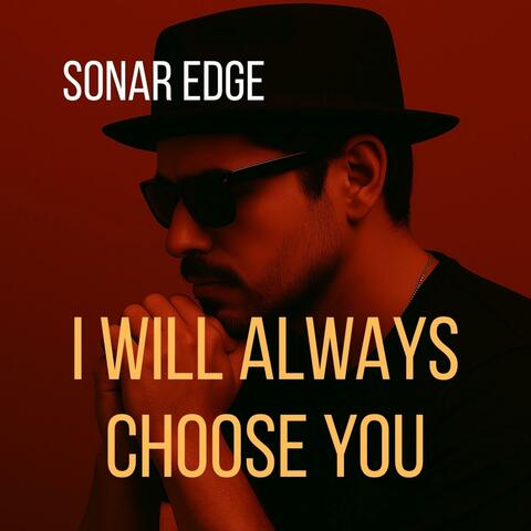 I WILL ALWAYS CHOOSE YOU