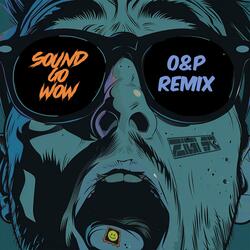 Sound Go Wow (O&P Remix)