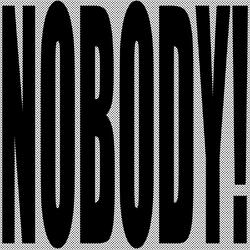 NOBODY!