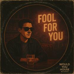 FOOL FOR YOU