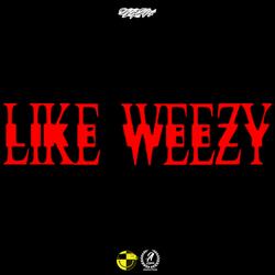 LIKE WEEZY