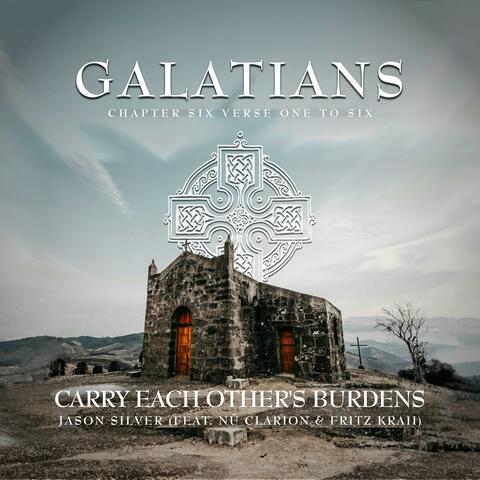 Carry Each Other's Burdens (Galatians 6:1-6) (feat. nü Clarion)