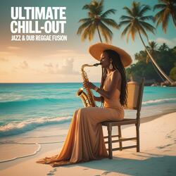 Ultimate Chill-Out Jazz & Dub Reggae Fusion