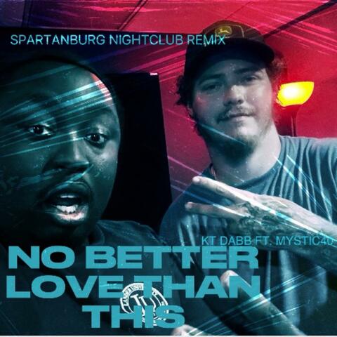 No Better Love Than This (feat. Mystic 40) [Spartanburg Nightclub Remix]