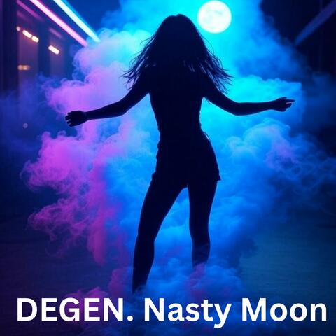 Degen Nasty Moon