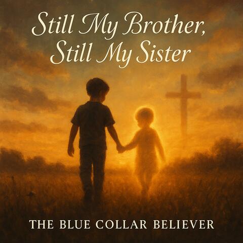 Still My Brother, Still My Sister