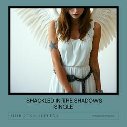 Shackled In The Shadows (To My X Fiancee)