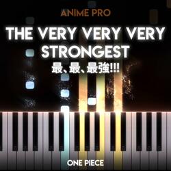 The Very Very Very Strongest (From "ONE PIECE")