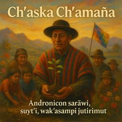 Ch’aska Ch’amaña ("La fuerza que florece") — Ver. AYMARA de “Raíz que se Eleva”