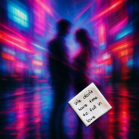 We don't have time to fall in love