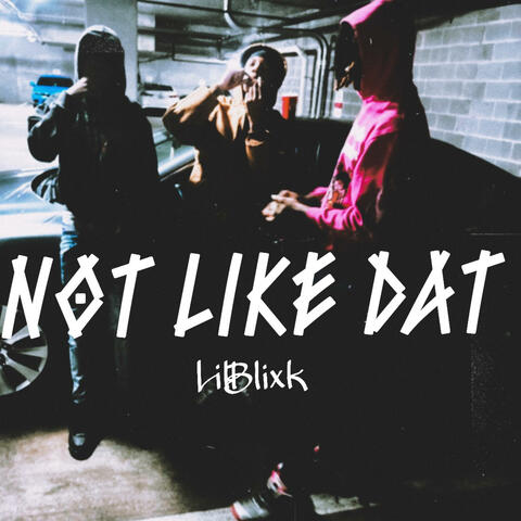Not Like Dat