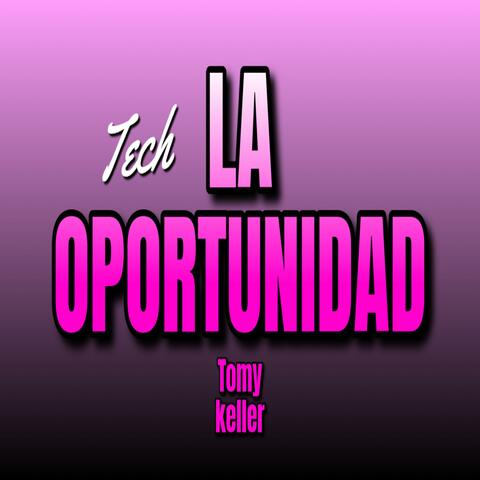 LA OPORTUNIDAD (TECH)