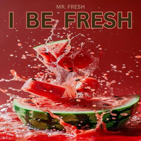 i be fresh