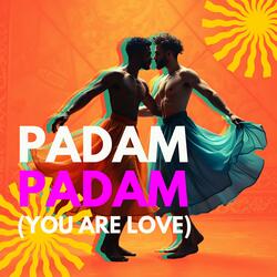 PADAM PADAM (YOU ARE LOVE)