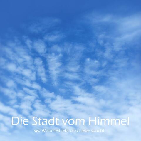 Die Stadt vom Himmel (Angesicht Gottes Allgegenwart Version)