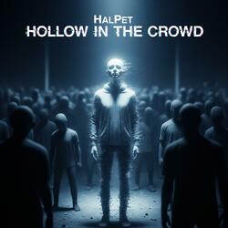 Hollow in the Crowd