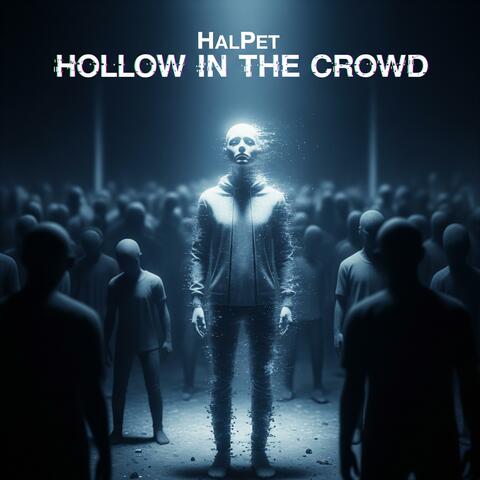 Hollow in the Crowd