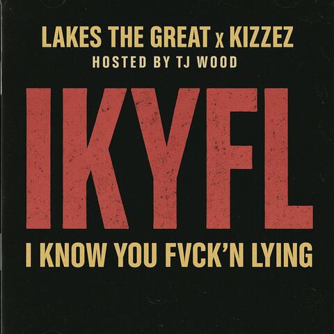 IKYFL (feat. KIZZEZ & TJ WOOD)