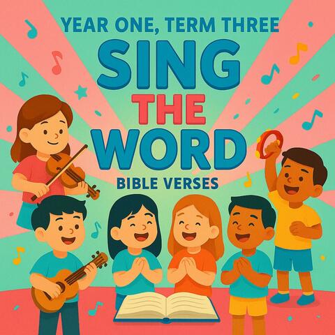 Sing the Word (Year One, Term Three Bible Verses)