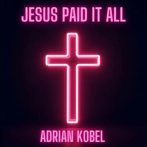JESUS PAID IT ALL