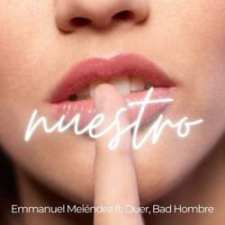 Nuestro (feat. Duer, Bad Hombre)