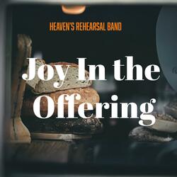 Joy in the Offering | Heaven's rehearsal Band