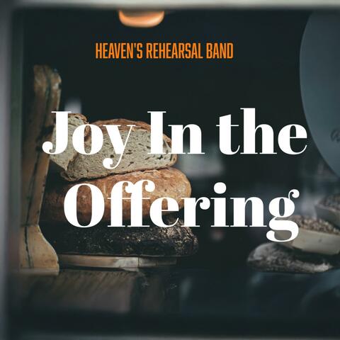 Joy in the Offering | Heaven's rehearsal Band
