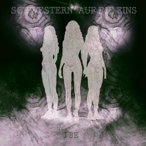 SCHWESTERN*AUFDIEEINS