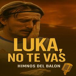 Luka, no te vas...