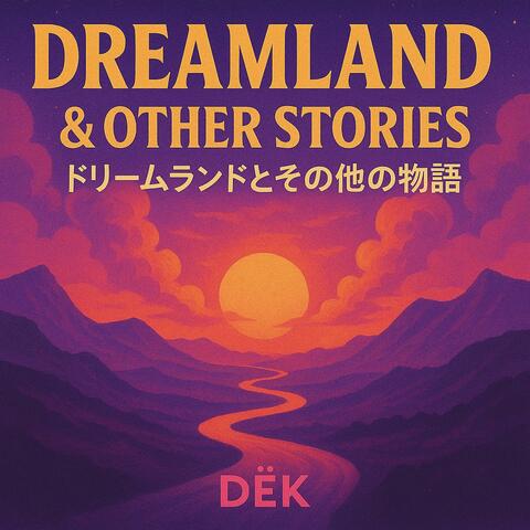 Dreamland & Other Stories