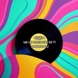 NUNCA ME HE VENGADO DE TI