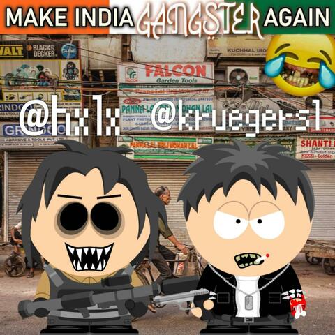 MAKE INDIA GANGSTER AGAIN (feat. Hxlx)