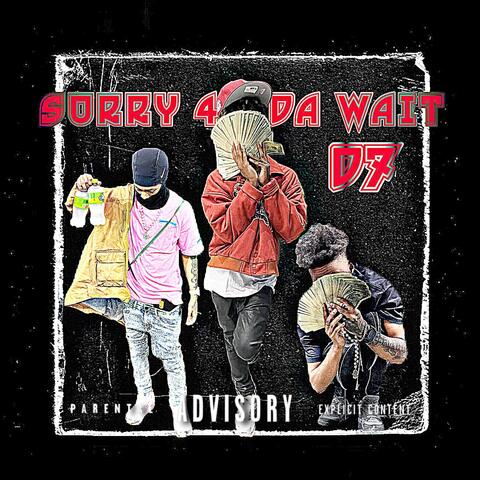 SORRY 4 DA WAIT