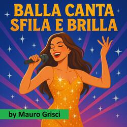 balla canta sfila e brilla