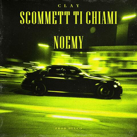 Scommett ti chiami Noemy