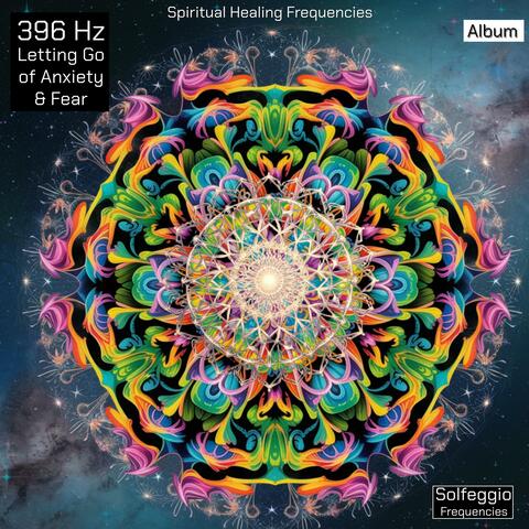 396 Hz Letting Go of Anxiety & Fear