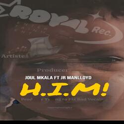 HIM (feat. JOUL MKALA)