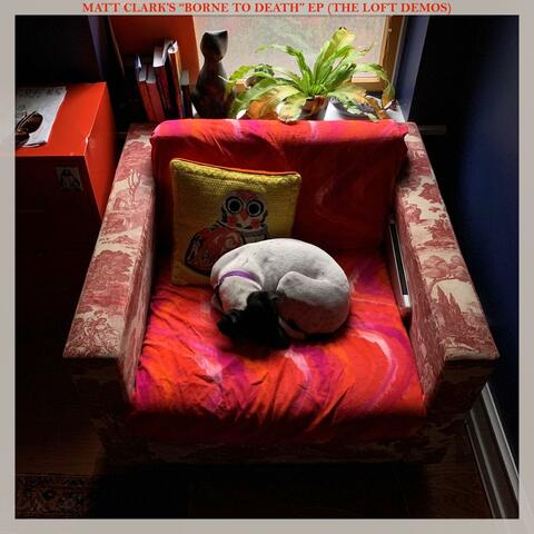 Matt Clark's "Borne to Death" EP (The Loft Demos)