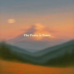 The Praise is Yours (Live) (feat. Evan Escamilla)